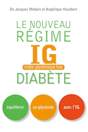 Nouveau régime IG diabète (Le) [nouvelle édition]